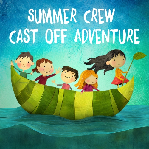 Summer Crew Cast Off Adventure